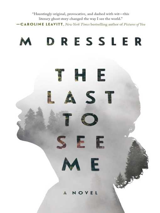 Title details for The Last to See Me by M Dressler - Available